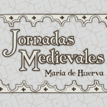 V edición Jornadas Medievales María de Huerva , Zaragoza 30 de abril, 1 y 2 de mayo