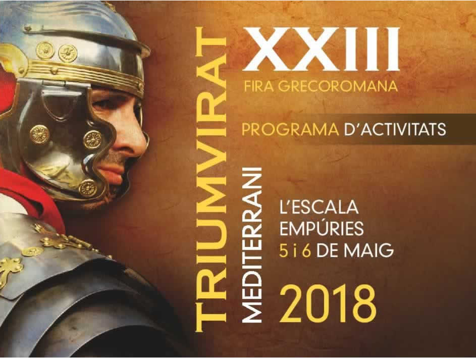 XXIII TRIUMVIRAT – FIRA ROMANA en L’Escala, Girona – 05 y 06 de Mayo del 2018