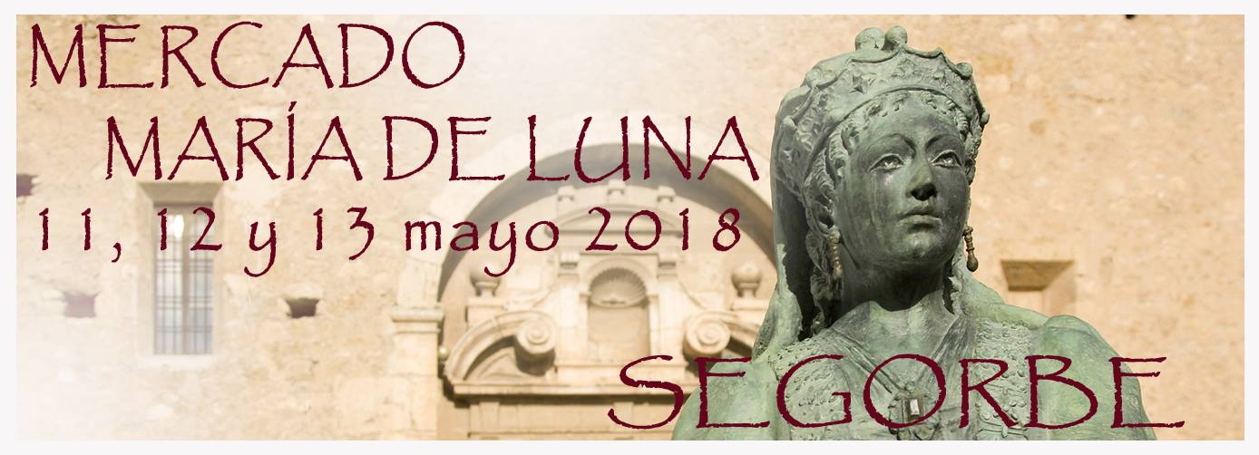 Programacion de VII Mercado María de Luna  en Segorbe, Castellon del 11 al 13 de Mayo del 2018