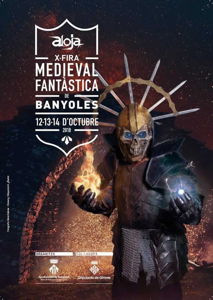 ALOJA X FERIA MEDIEVAL FANTÁSTICA DE BANYOLES , Girona del 12 al 14 de Octubre del 2018
