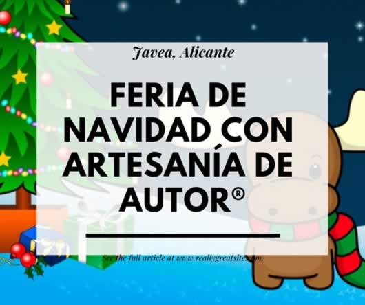 Feria de Navidad con Artesanía de Autor® en Javea, Alicante del 06 al 09 de Diciembre del 2018