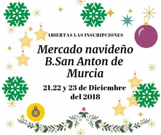 Mercado navideño en el barrio San Anton de Murcia capital del 21 al 23 de Diciembre del 2018