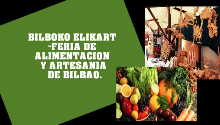 BILBOKO ELIKART -FERIA DE ALIMENTACION Y ARTESANIA DE BILBAO