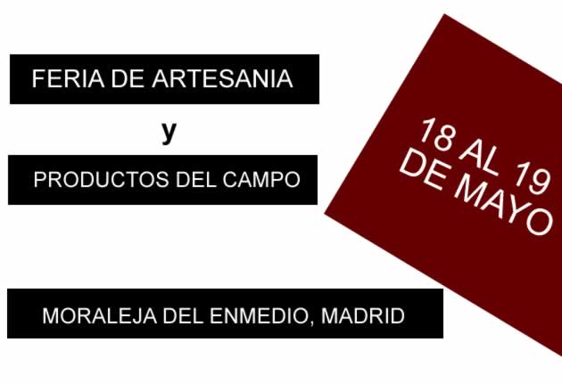 [18 y 19 de Mayo] Feria de artesania y productos del campo en Moraleja del Enmedio, Madrid