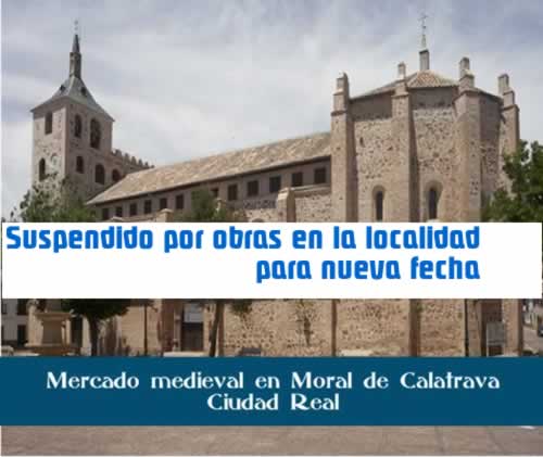 Aplazado : Mercado medieval en Moral de Calatrava, Ciudad Real
