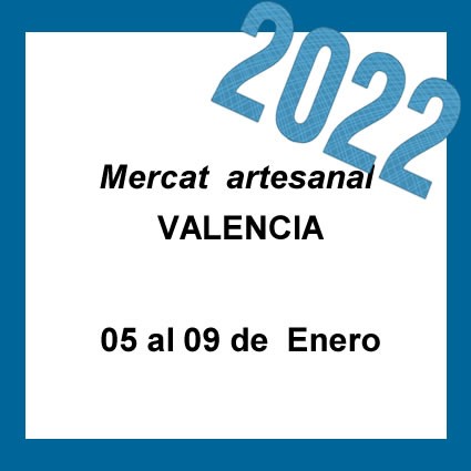 05 al 09 de Enero 2022 – Mercat artesanal en Valencia