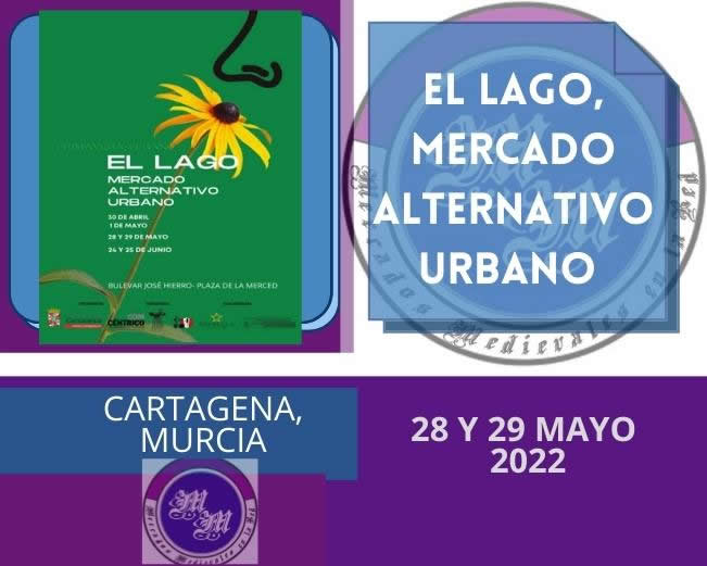 28 y 29 de Mayo 2022 El Lago, mercado alternativo urbano en Cartagena, Murcia