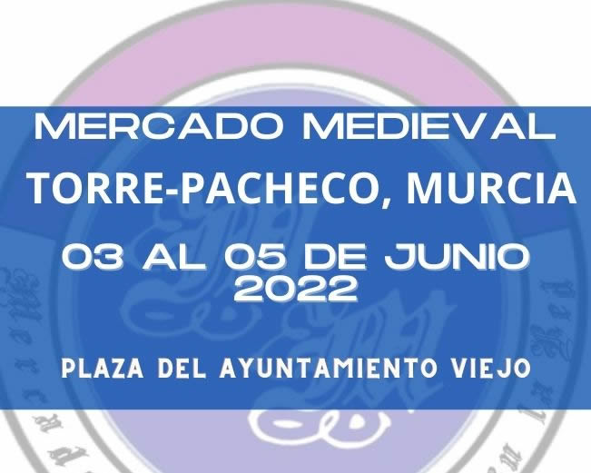 03 al 05 de Junio 2022 Mercado medieval en Torre-Pacheco, Murcia