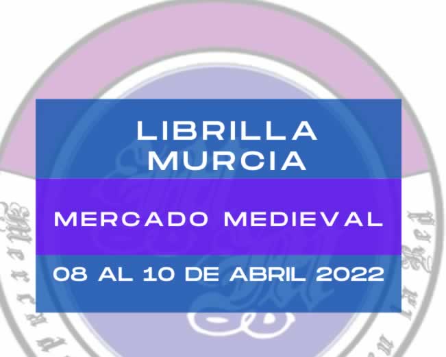 08 al 10 de Abril 2022 Mercado medieval en Librilla, Murcia