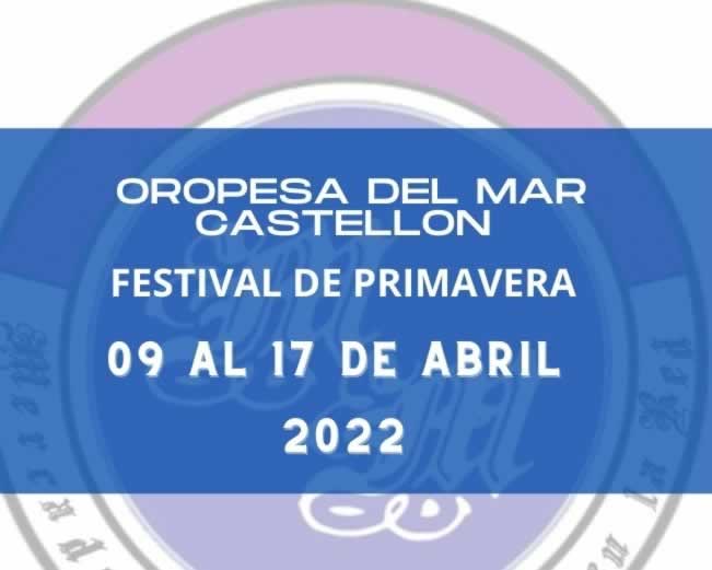 Festival de primavera en Oropesa del Mar - Abril 2022
