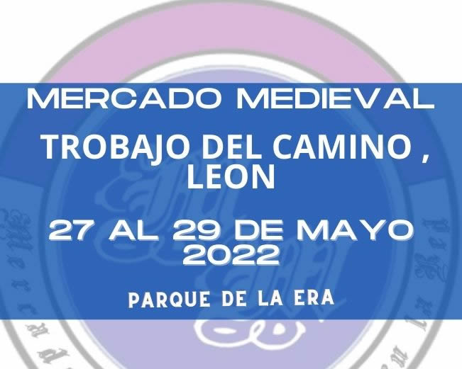 Mayo 2022 Mercado medieval en Trobajo del Camino, Leon