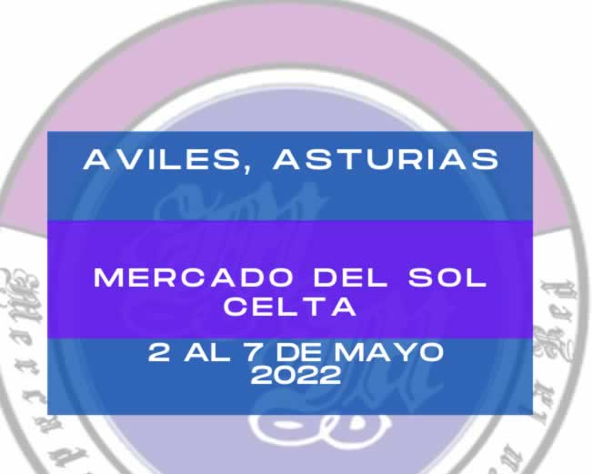 02 al 07 de Mayo 2022 Mercado del sol celta en Aviles, Asturias
