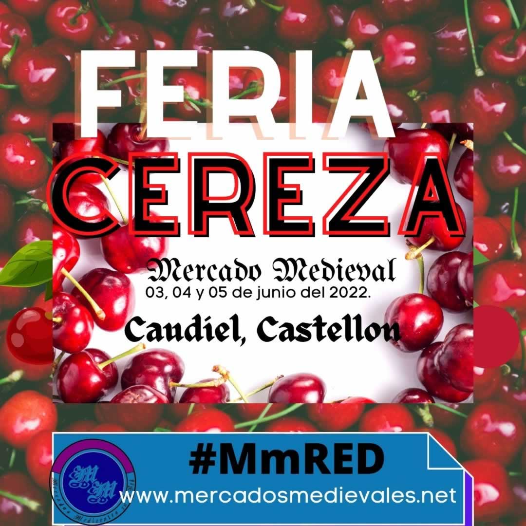 Feria de la Cereza en Caudiel, Castellon 03 al 05 de Julio 2022