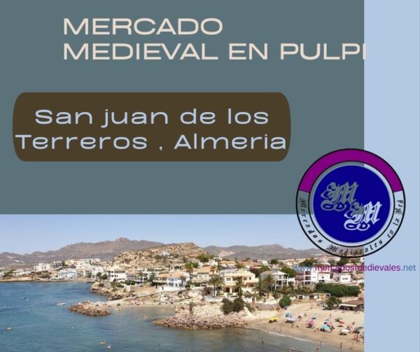 Mercado medieval en Pulpi, San juan de los Terreros , Almeria 19, 20 Y 21 DE AGOSTO 2022