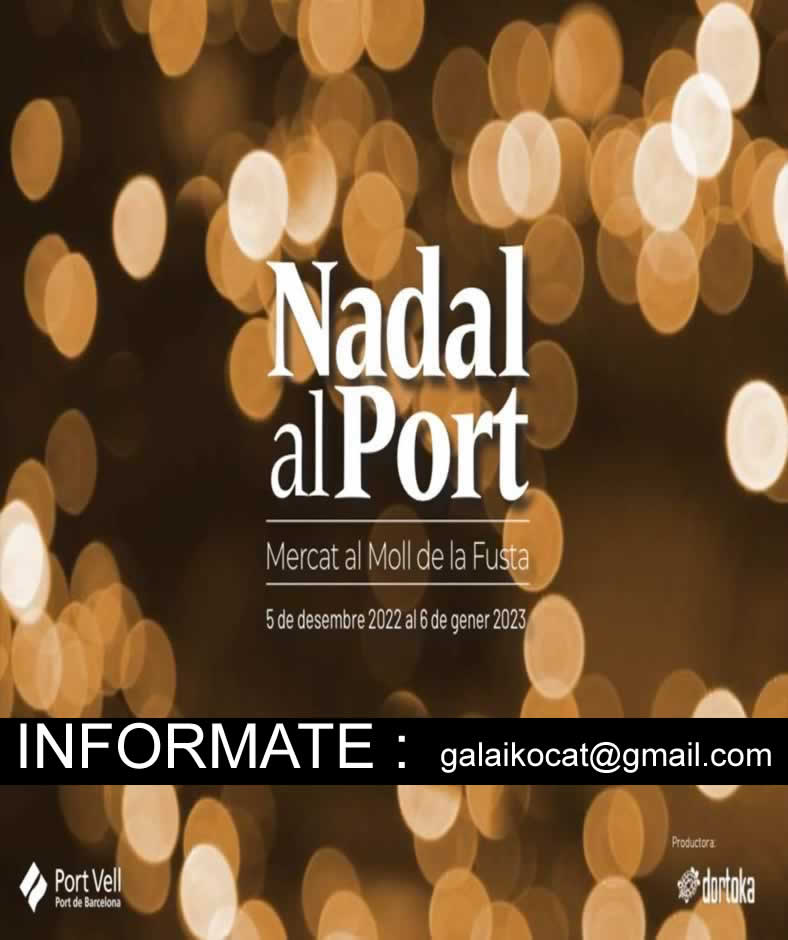 Nadal al Port 2022 , mercat de nadall al moll de la fusta en Barcelona 05 de Diciembre 2022 al 06 de Enero 2023