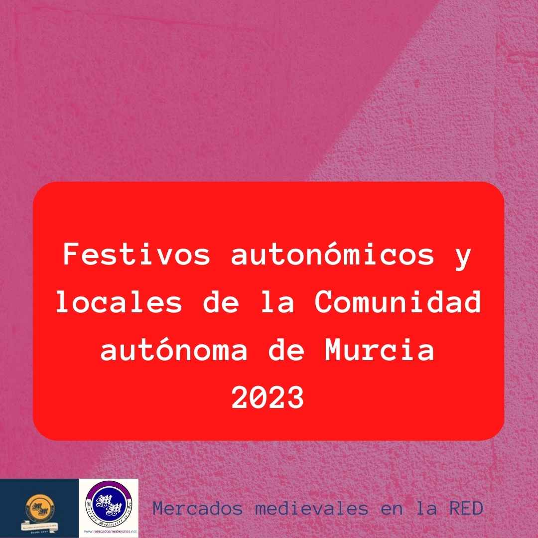 Festivos autonómicos y locales de la Comunidad autónoma de Murcia 2023