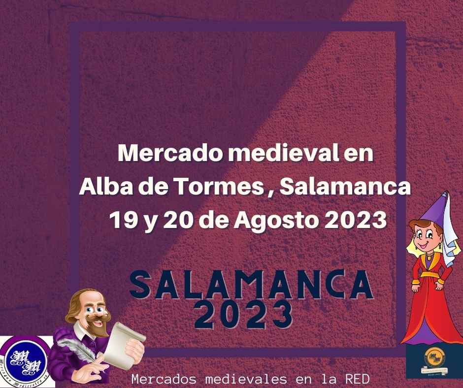 Mercado medieval en Alba de Tormes , Salamanca 19 y 20 de Agosto 2023