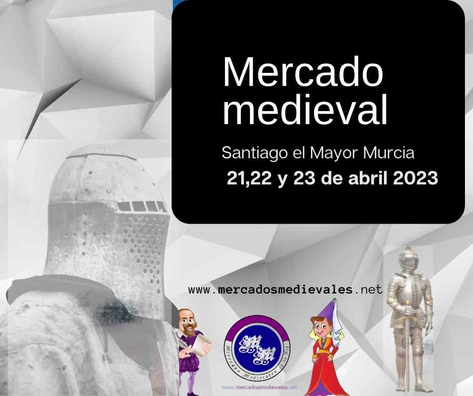 Mercado medieval Santiago el Mayor, Murcia 21,22 y 23 de abril 2023