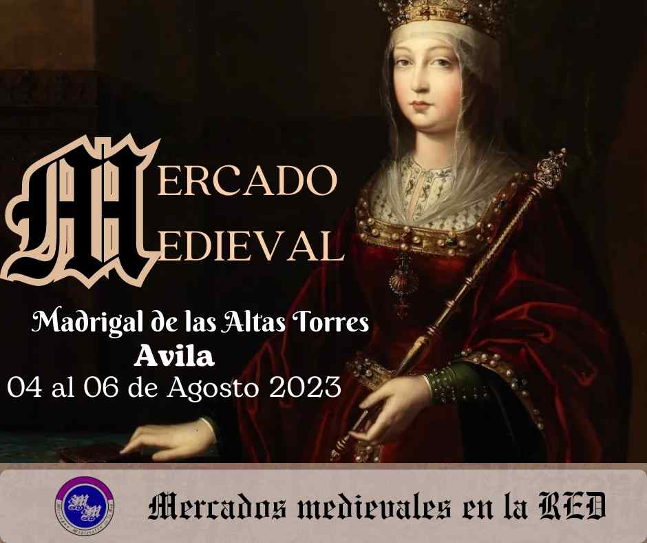 El mercado medieval de Madrigal de la Altas Torres (Avila) será los dias 04 al 06 de Agosto 2023