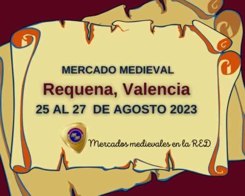 Mercado medieval en Requena, Valencia 25 al 27 de Agosto 2023