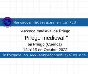 Mercado medieval de Priego "Priego medieval " en Priego (Cuenca) 13 al 15 de Octubre 2023