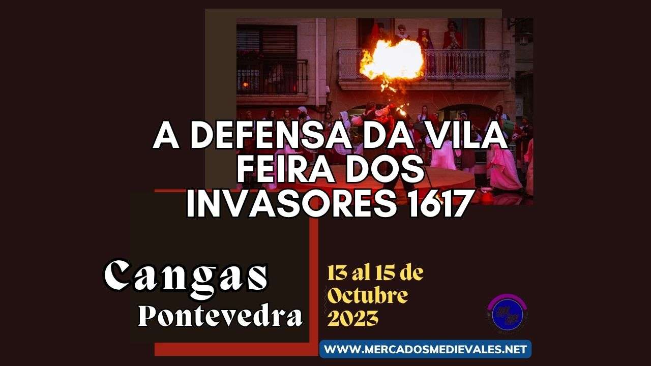 mercadosmedievales.net - Feira dos Invasores 1617 " A Defensa da Vila " de Cangas de Morrazo ( Pontevedra ) 2023