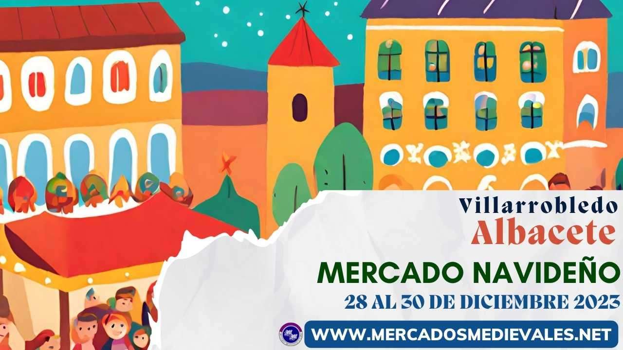 Mercadomedievales.net -  Gran Mercado Navideño de Villarrobledo (Albacete)  2023
