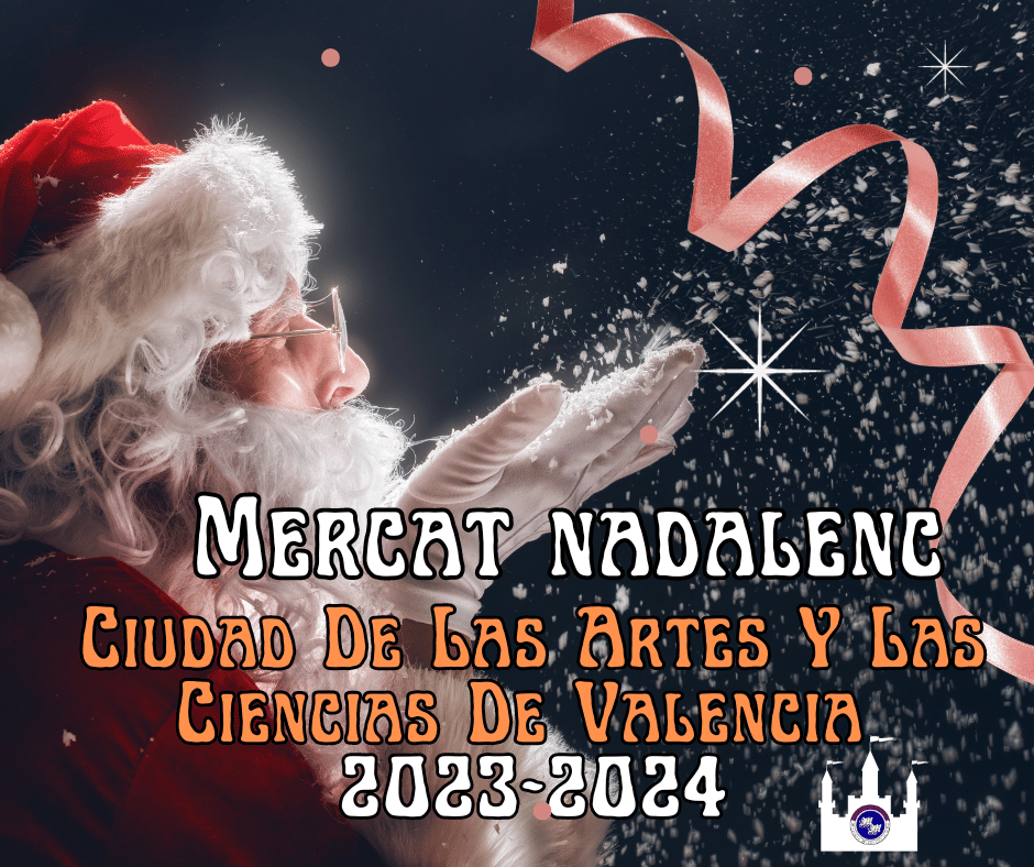 Mercat Nadalenc , MERCADO DE  NAVIDAD CIUDAD DE LAS ARTES Y LAS CIENCIAS DE VALENCIA 2023-2024