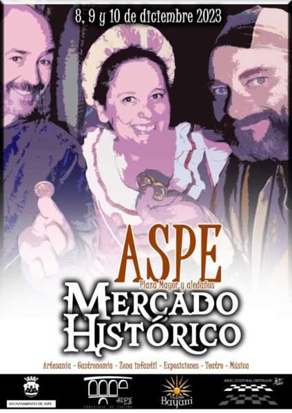 MERCADO HISTÓRICO DE ASPE (ALICANTE) 08 AL 10 DE DICIEMBRE 2023 cartel