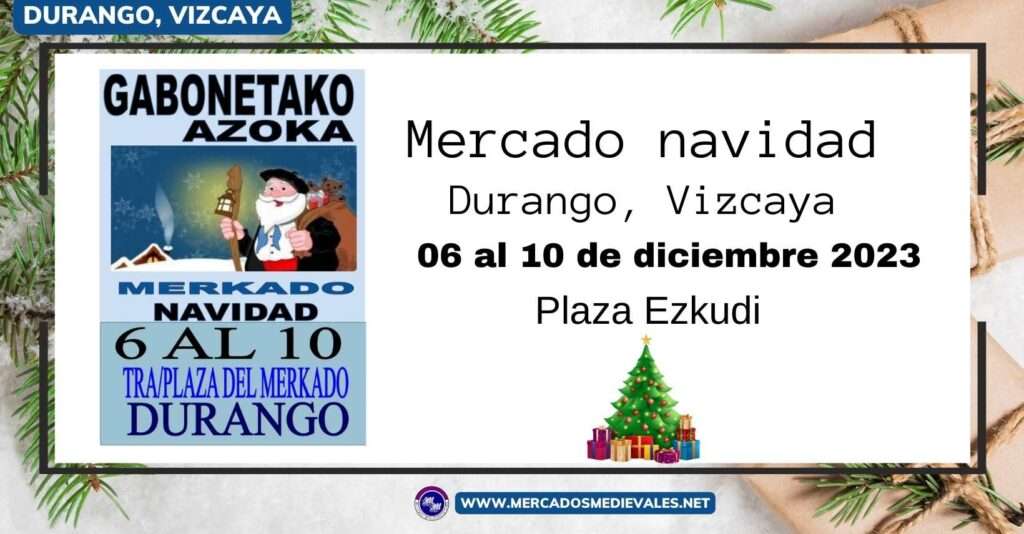 mercadosmedievales.net - Mercado Navidad De Durango ( Vizcaya ) 2023 redes