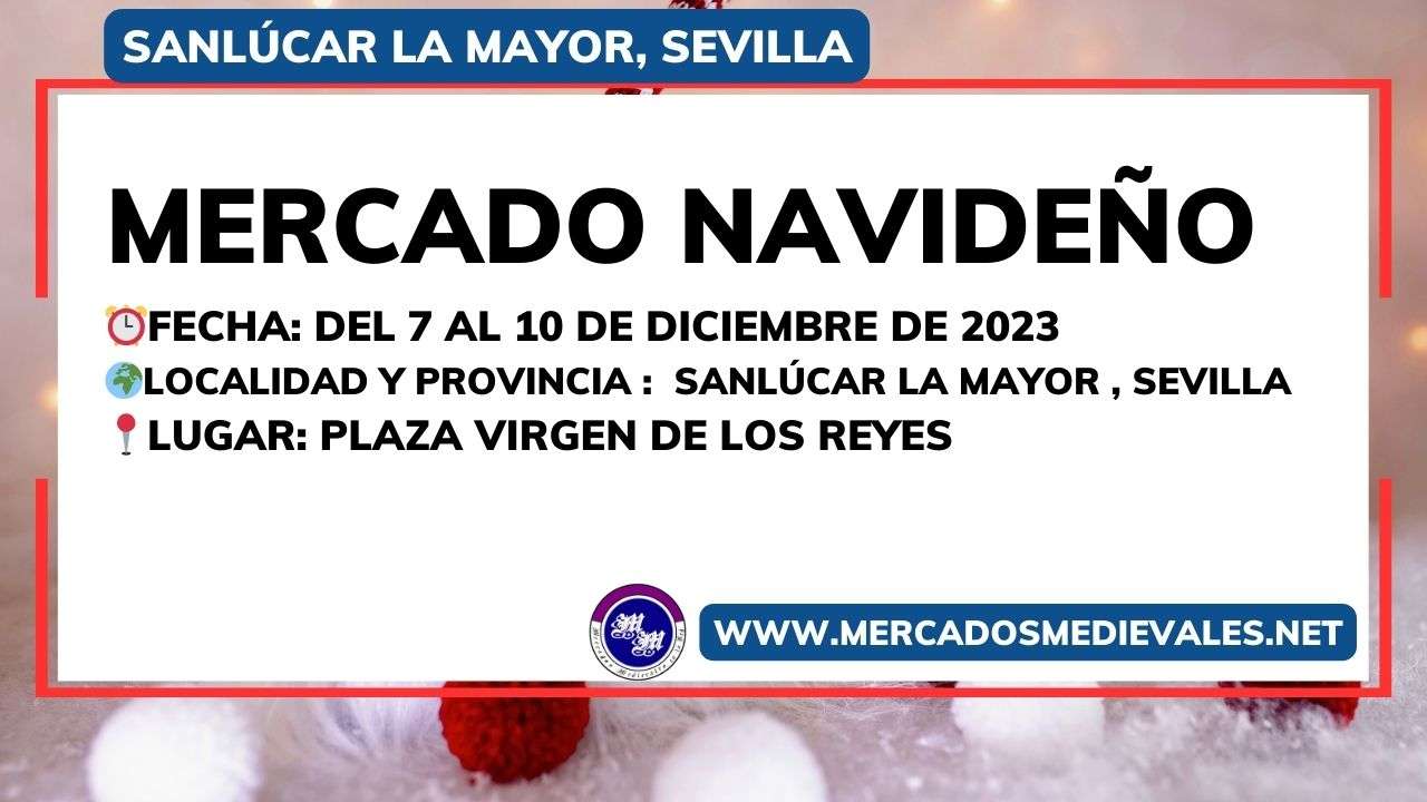 MERCADO NAVIDEÑO De Sanlúcar La Mayor (Sevilla) 2023 07 al 10 de Diciembre