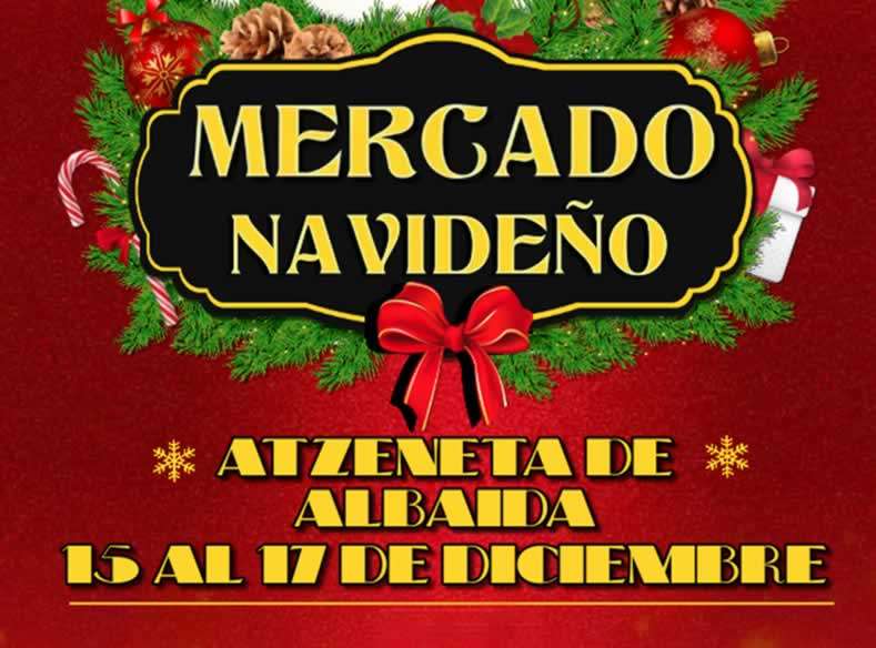 MERCADO NAVIDEÑO ATZENETA DE ALBAIDA (Valencia) 15 al 17 de Diciembre del 2023 f