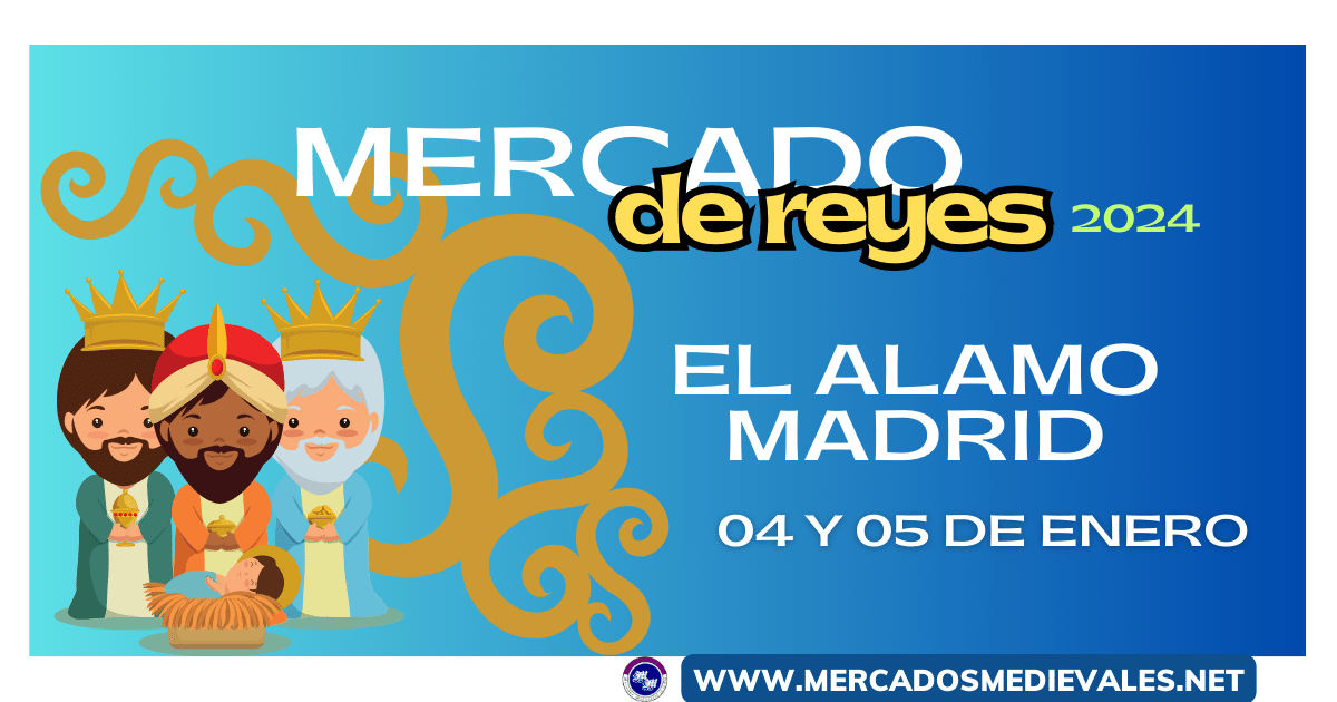 Mercado de Reyes de El Álamo, Madrid 04 y 05 de Enero del 2024