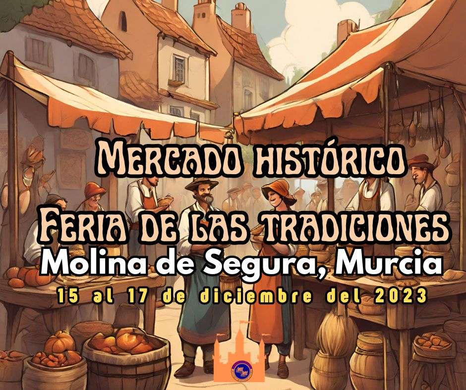 Mercado histórico. La Feria de las tradiciones de Molina de Segura (Murcia) 15 al 17 de diciembre del 2023