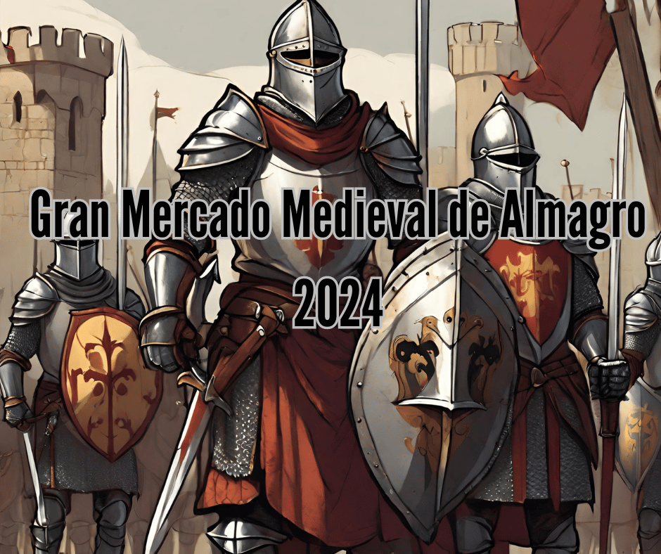 Mercados medievales de Ciudad Real - Gran Mercado Medieval De Almagro 2024 - Ciudad Real -