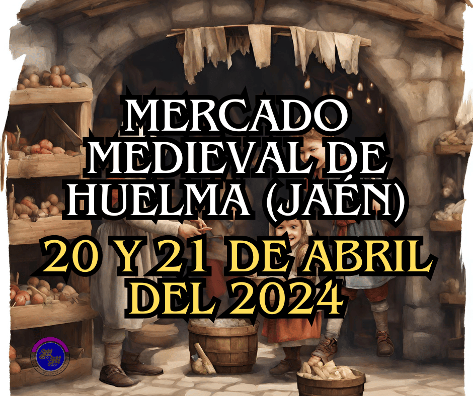 Mercados Medievales de Jaen - Mercado Medieval en Huelma (Jaén) 2024