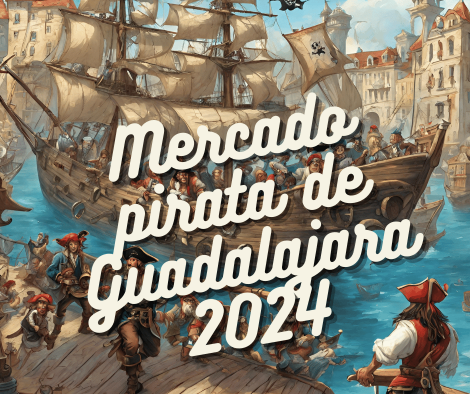 Mercados Medievales de Guadalajara - Mercado Pirata de Guadalajara 2024 - Guadalajara -