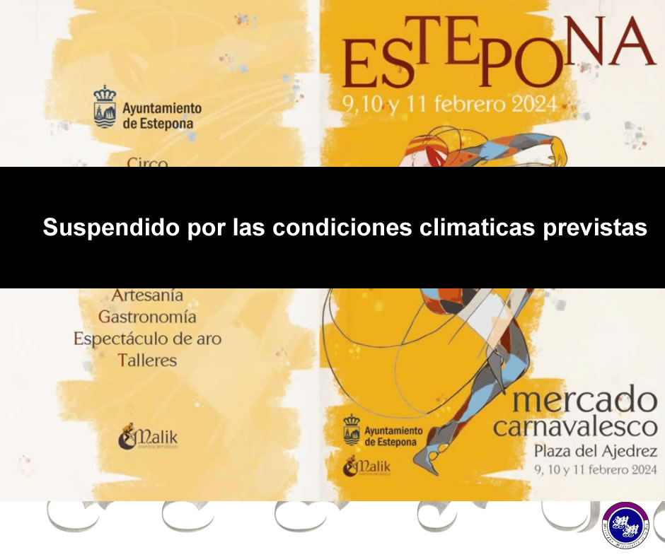 El Mercado Carnavalesco de Estepona se ha suspendido, debido a la previsión climatológica para el fin de semana del 09 al 11 de febrero del 2024.