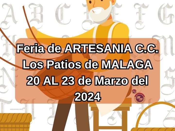 Feria de ARTESANIA C.C. Los Patios de MALAGA 2024