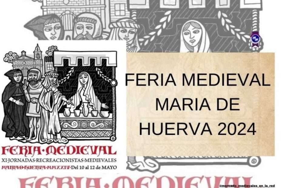ANUNCIO XI FERIA MEDIEVAL JORNADAS RECREACIONISTAS MEDIEVALES · MARIA DE HUERVA 2024
