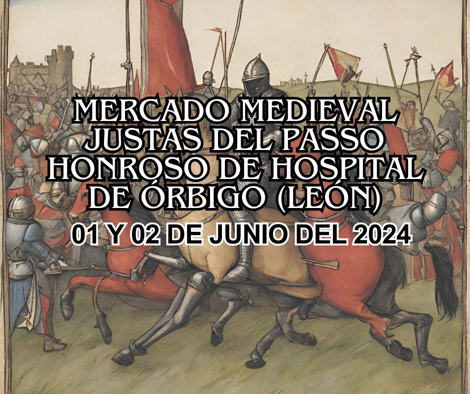 Mercados Medievales de Leon / Mercado Medieval Justas del Passo Honroso de Hospital de Órbigo (León) 2024