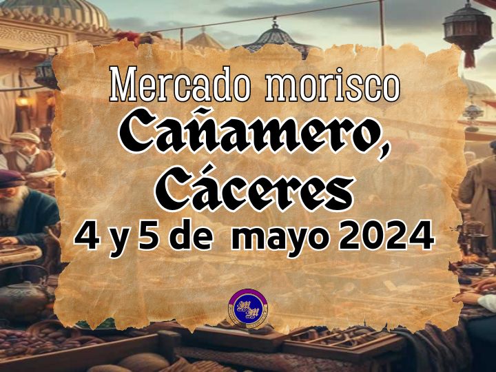 Convocatoria : Mercado Morisco de Cañamero (Cáceres) 2024