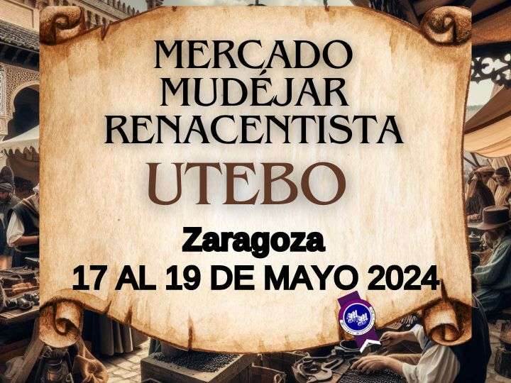 UTEBO (ZARAGOZA) MERCADO RENACENTISTA 17 AL 19 DE MAYO ¡MERCADO GRATUITO!