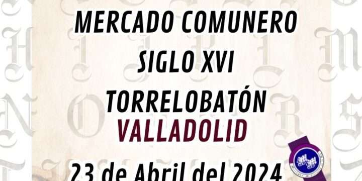 MERCADO COMUNERO SIGLO XVI En Torrelobatón (Valladolid) 2024