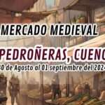 Convocatoria : MERCADO MEDIEVAL DE LAS PEDROÑERAS , Cuenca 2024