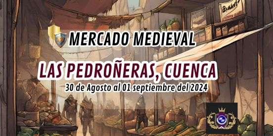 MERCADO MEDIEVAL DE LAS PEDROÑERAS , Cuenca 2024