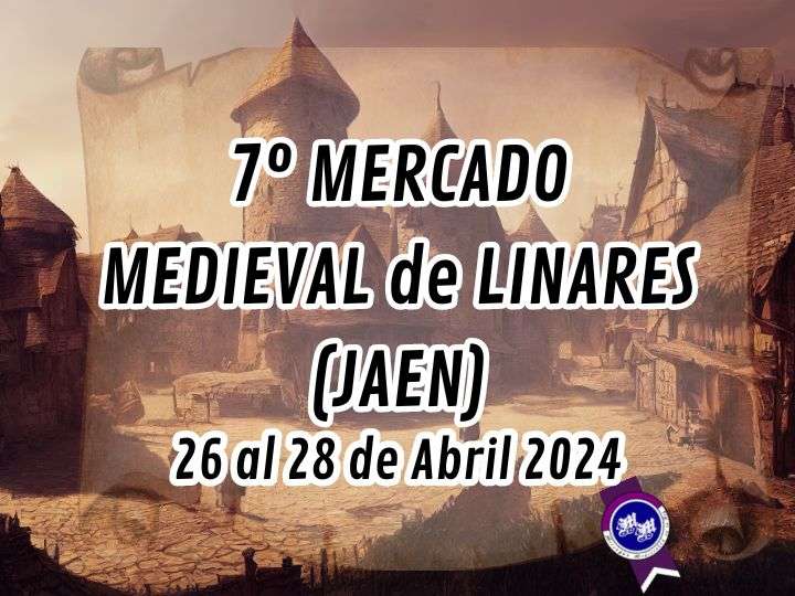 Convocatoria 7º MERCADO MEDIEVAL de LINARES (JAEN) 2024