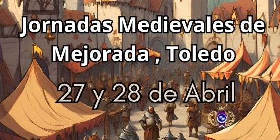 Las II Jornadas Medievales de Mejorada se celebrarán los días 27 y 28 de abril de 2024 en la localidad de Mejorada, Toledo, España. convocatoria web