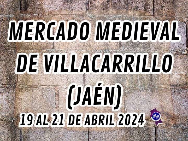 Convocatoria MERCADO MEDIEVAL VILLACARRILLO, Jaén 2024