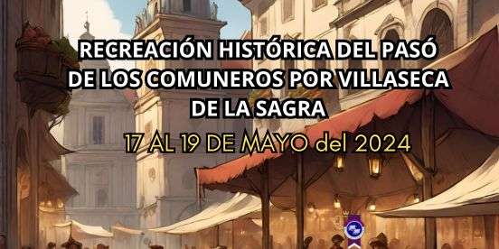 Recreación Histórica Del Pasó De Los Comuneros Por Villaseca De La Sagra 2024 POST WEB
